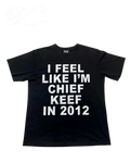 Vicious Sosa Tee in black cotton with white distressed graphic print reading I FEEL LIKE I'M CHIEF KEEF IN 2012