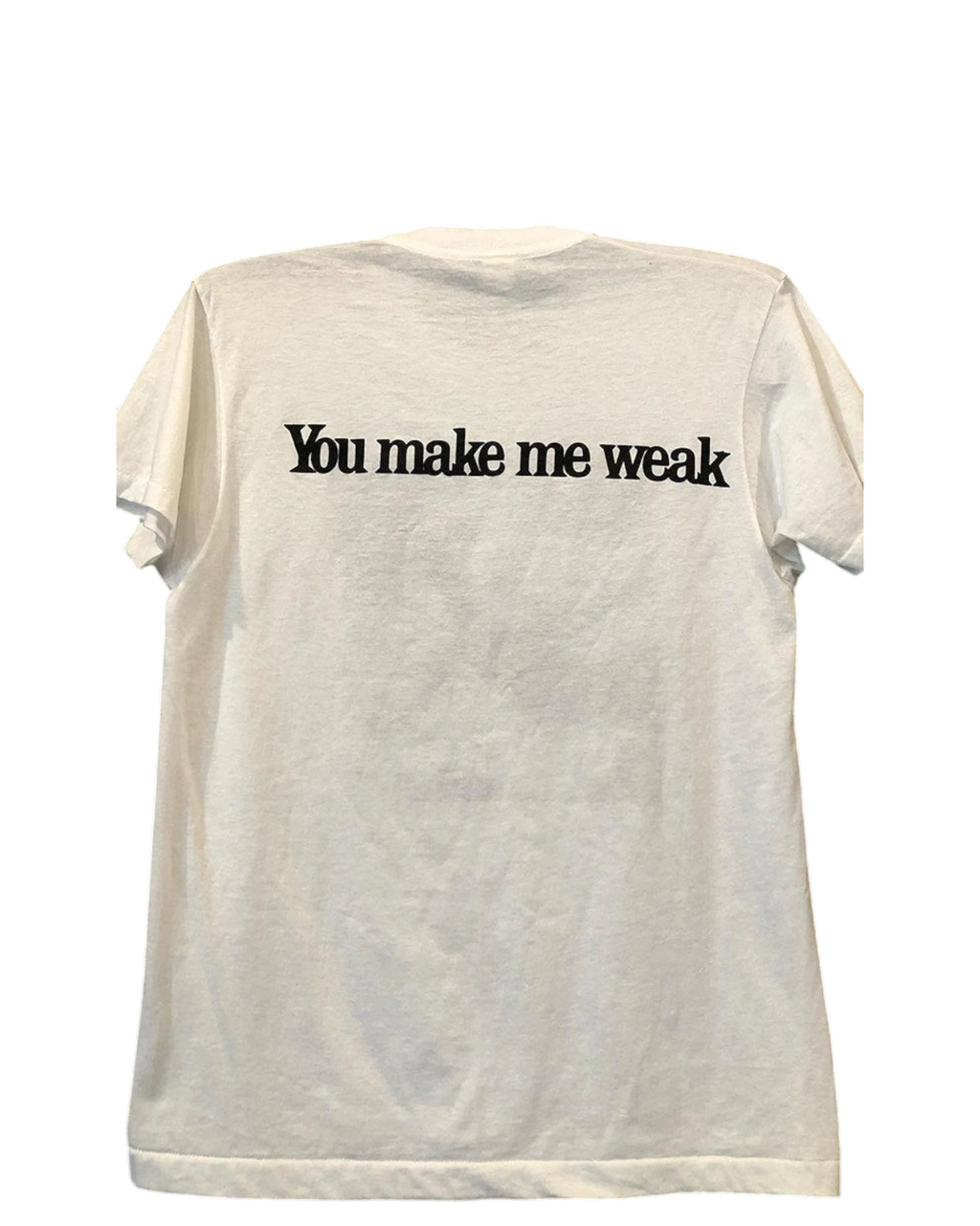 Vicious You Make Me Weak white cotton t-shirt with black text print on the back and a relaxed fit