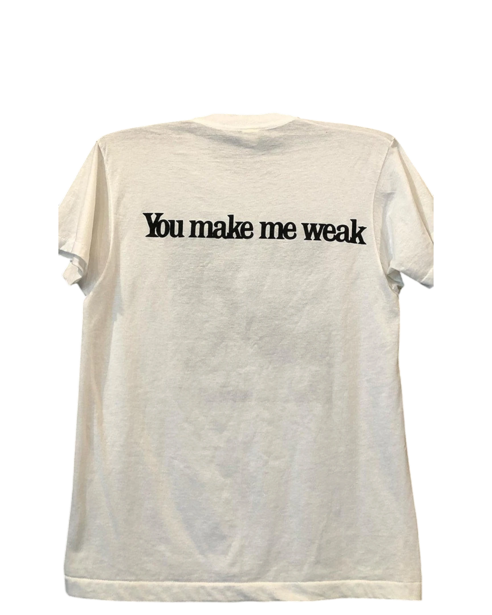 Vicious You Make Me Weak white cotton t-shirt with black text print on the back and a relaxed fit